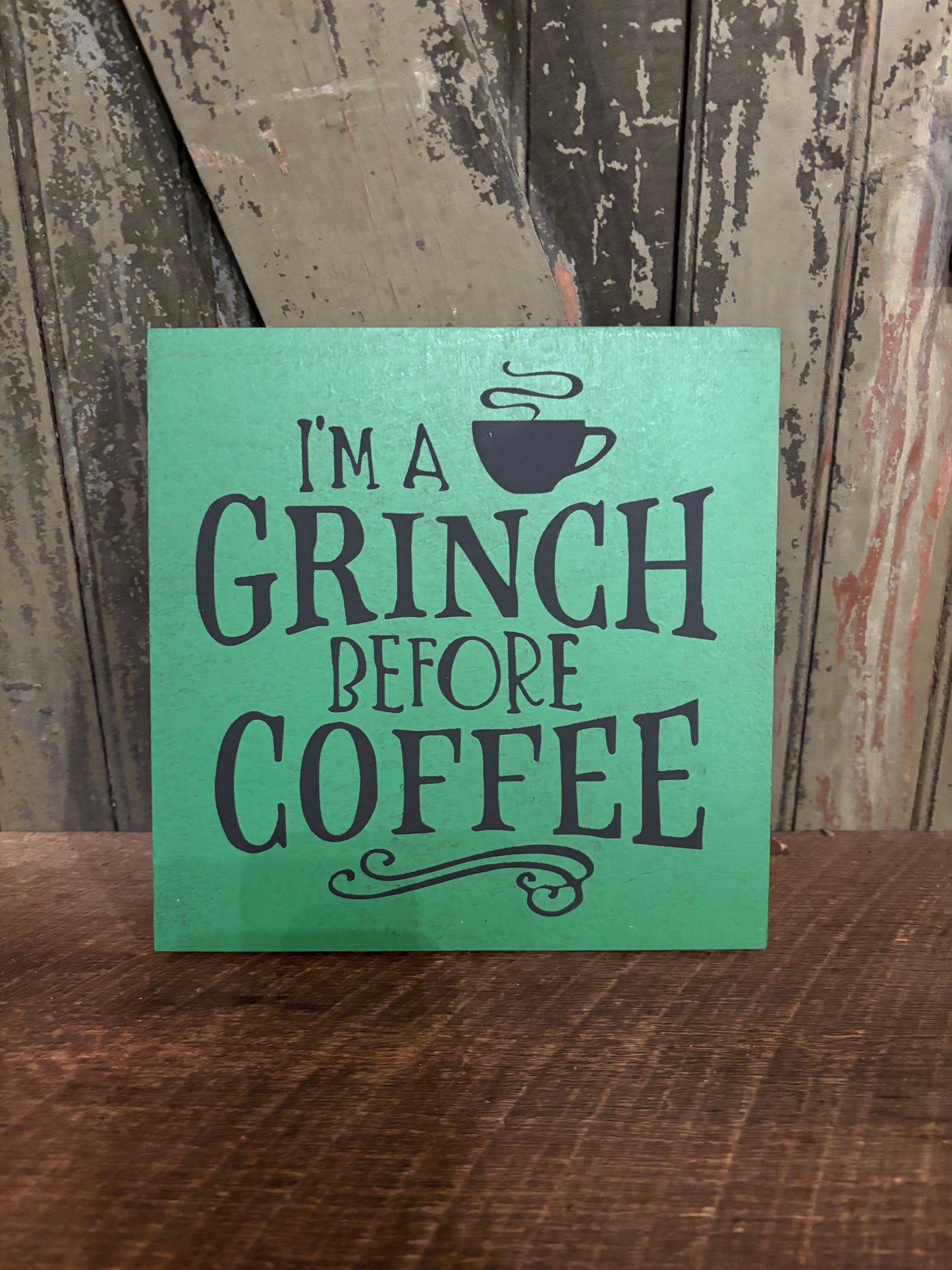 I'm a Grinch Before Coffee Sign